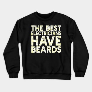 The best electricians have beards Crewneck Sweatshirt